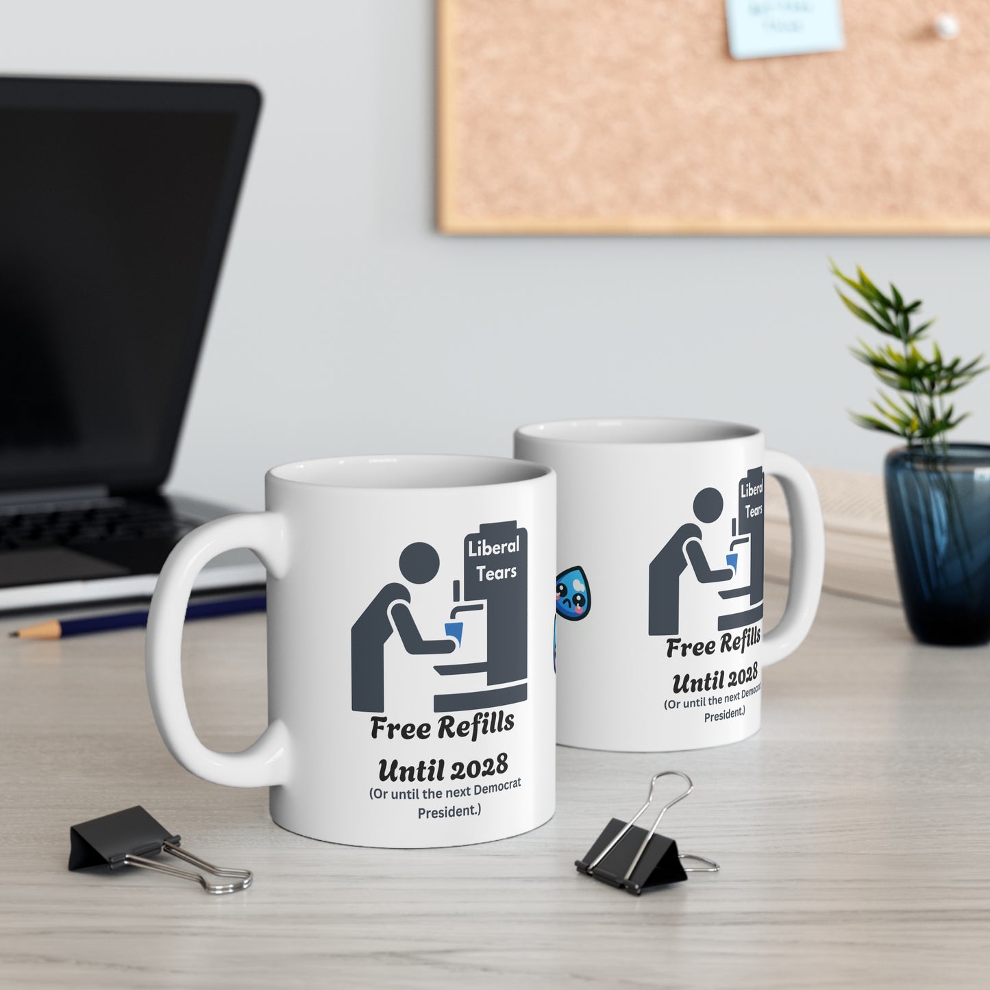 Funny Liberal Tears Mug - Free Refills Until 2028