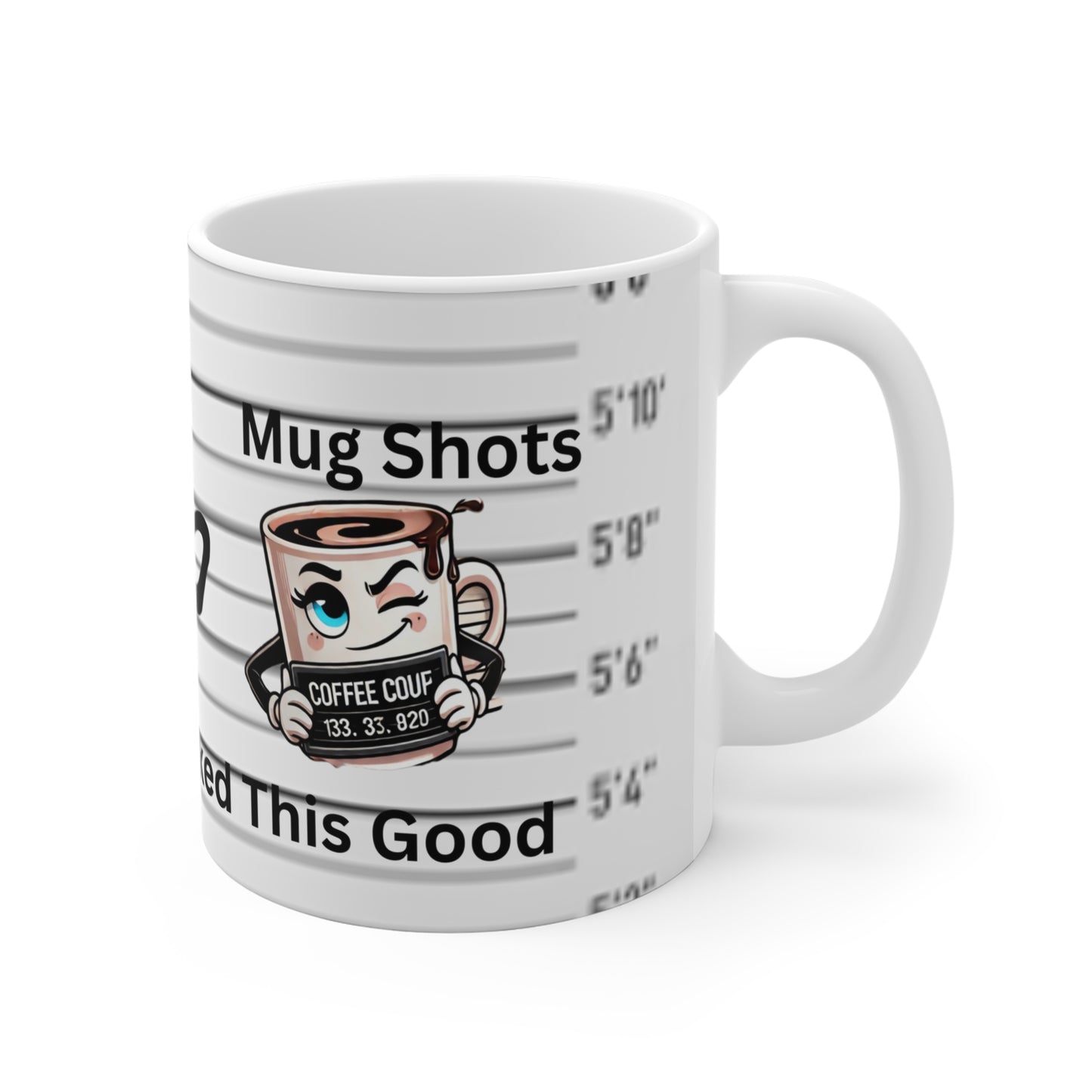 Funny Mug Shots Coffee Mug - Perfect for Coffee Lovers
