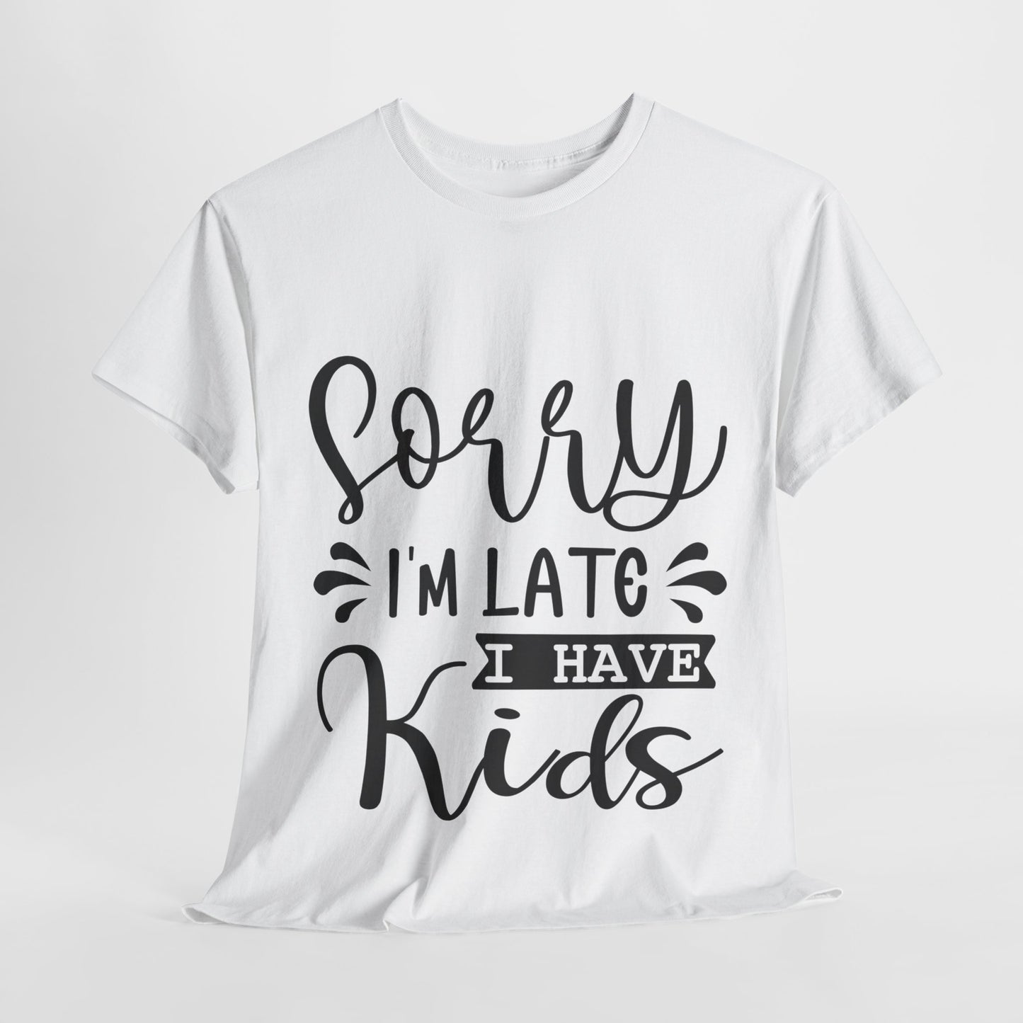 Sorry I'm Late I have Kids Unisex Heavy Cotton Tee