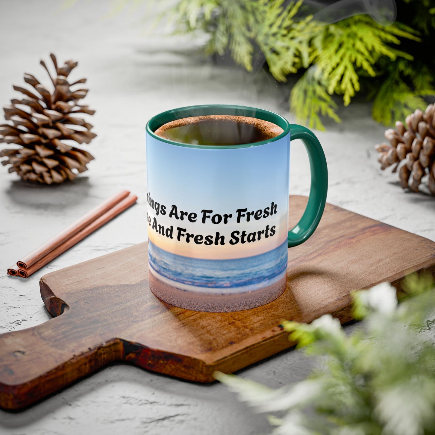 Mornings Are For Fresh Coffee Inspirational Colorful Mugs (11oz, 15oz)