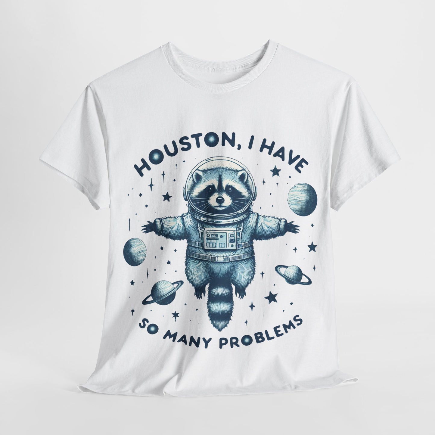 Houston I Have So Many Problems Unisex Heavy Cotton Tee