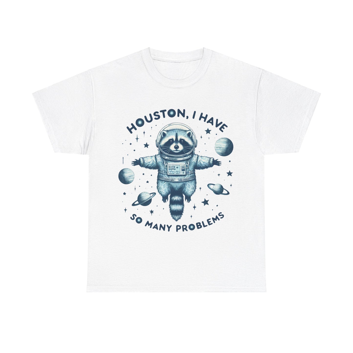 Houston I Have So Many Problems Unisex Heavy Cotton Tee