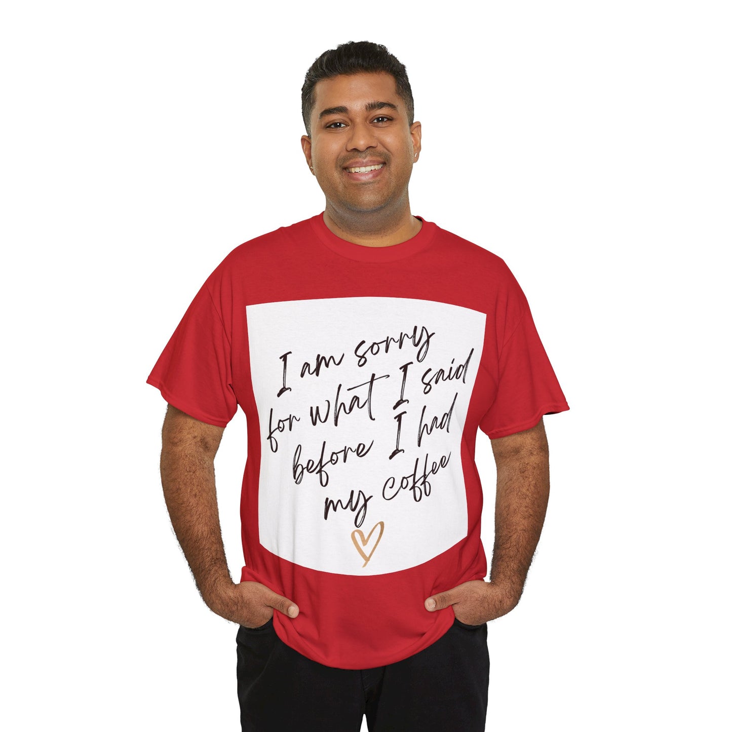 I'm Sorry For What I Said Before I Had My Coffee Unisex Heavy Cotton Tee