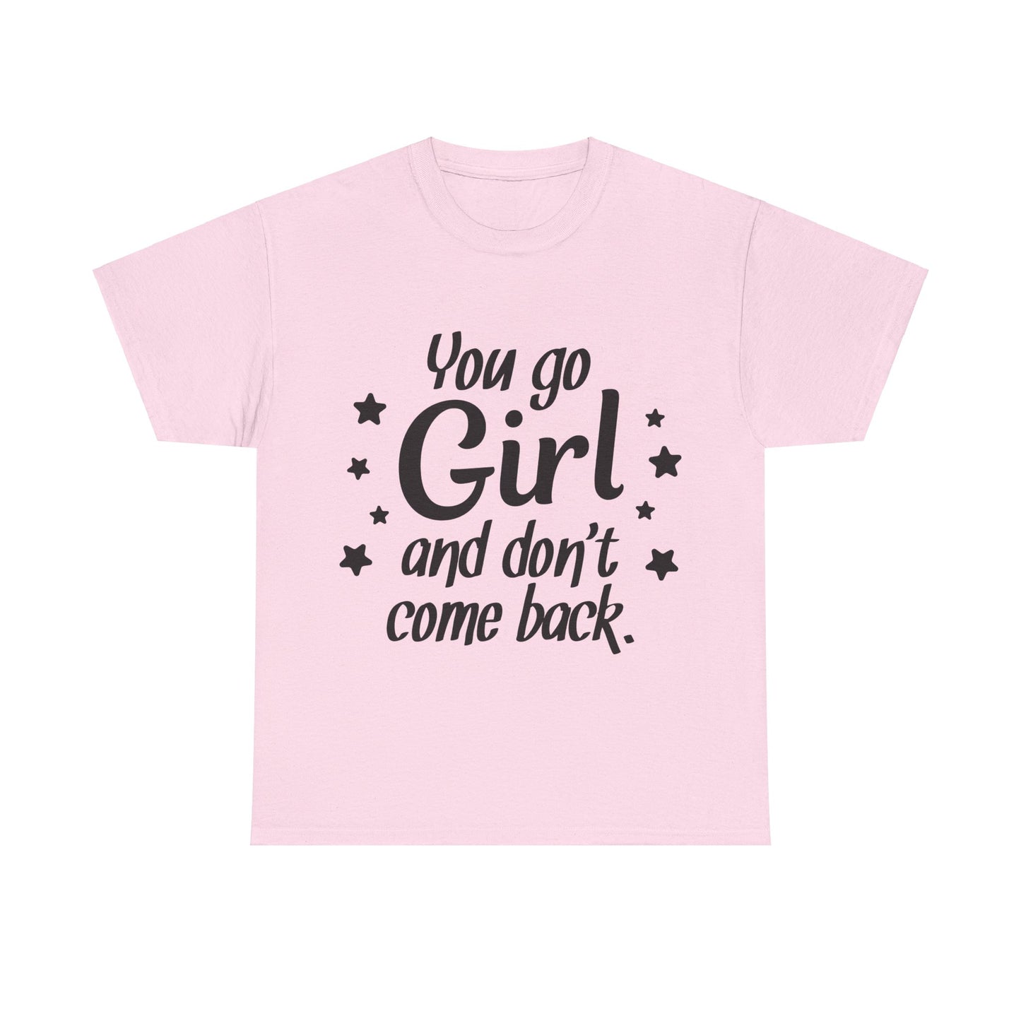 You Go Girl Unisex Heavy Cotton Tee