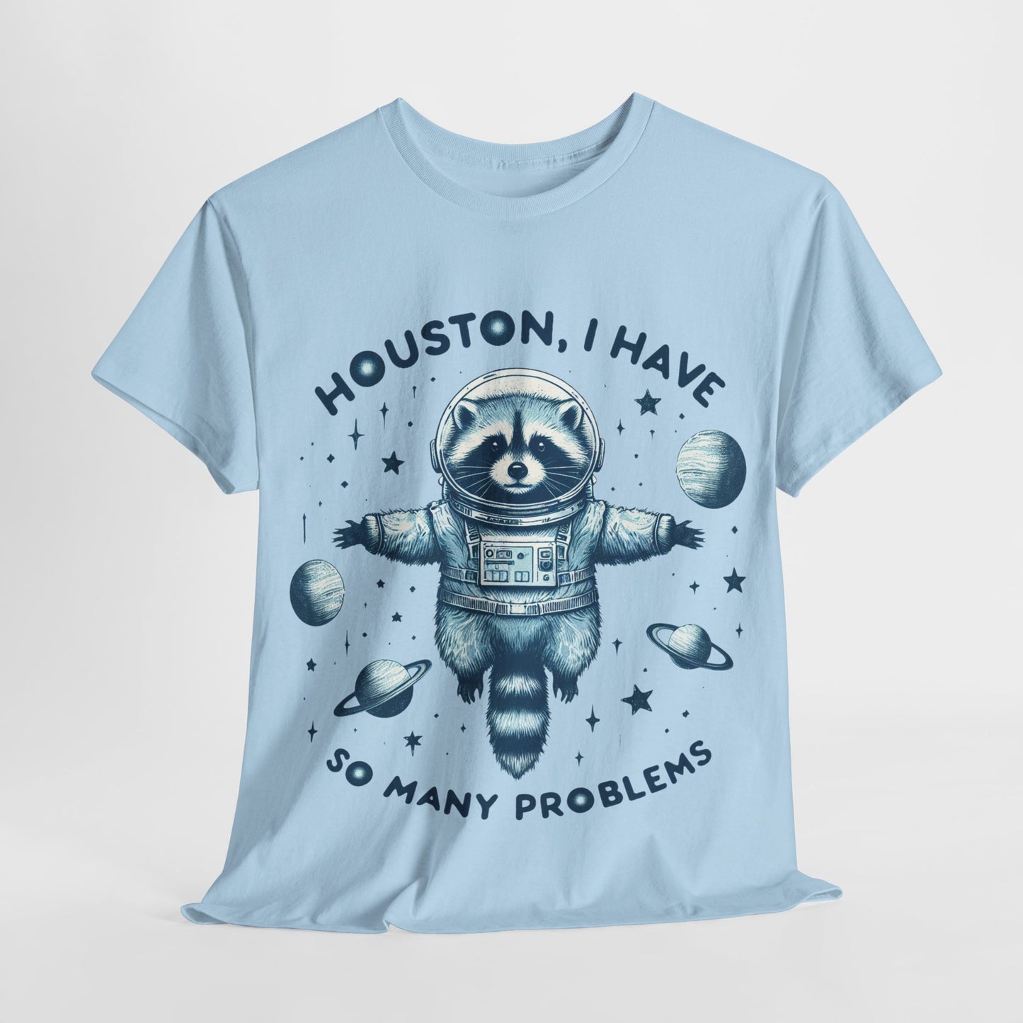 Houston I Have So Many Problems Unisex Heavy Cotton Tee