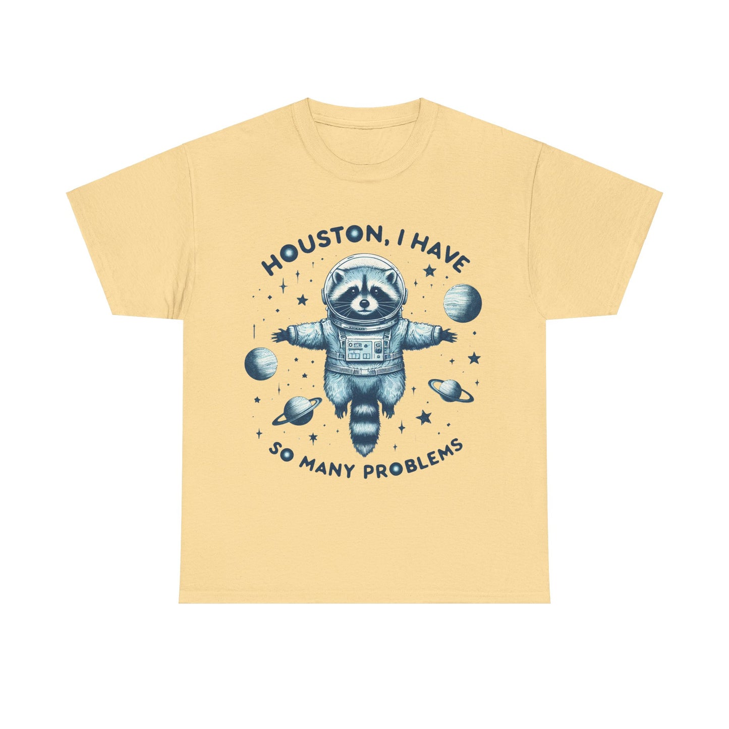 Houston I Have So Many Problems Unisex Heavy Cotton Tee