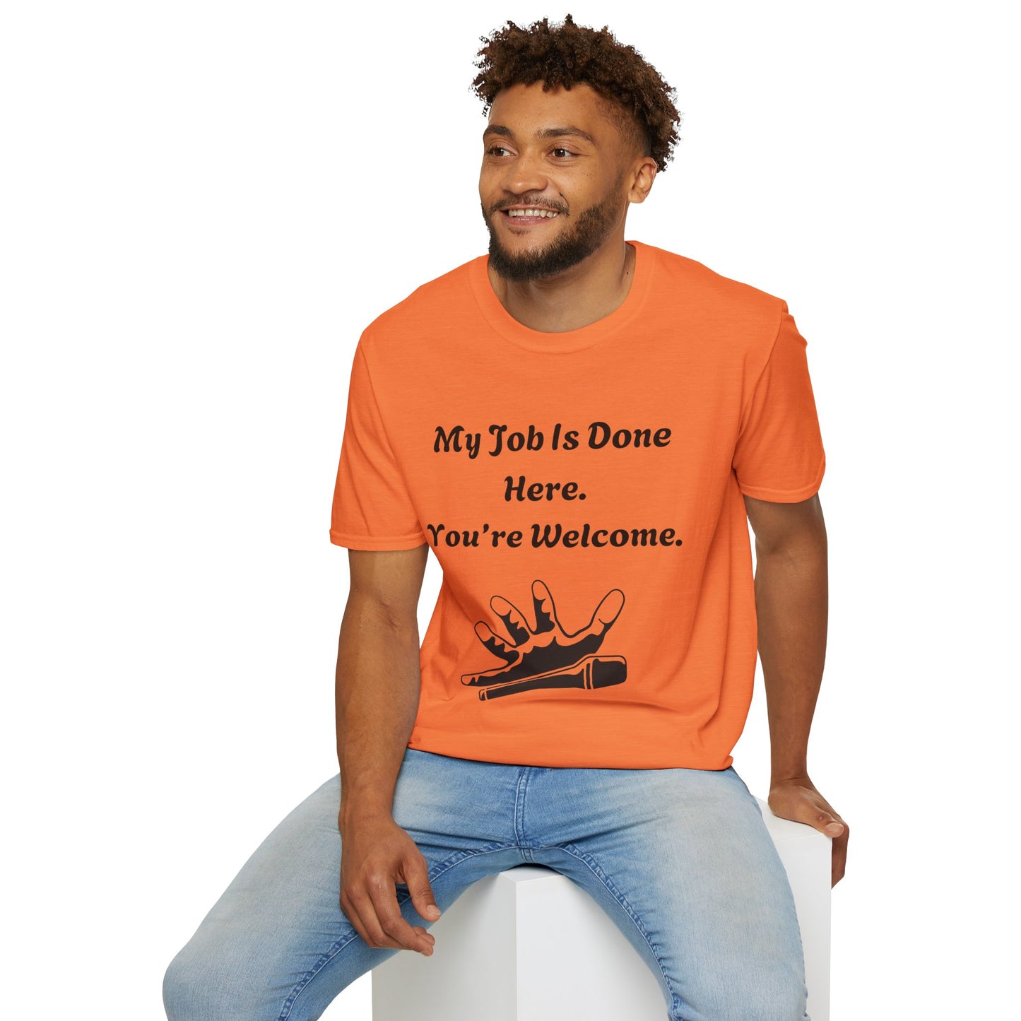 My Job Is Done Here. You're Welcome. Unisex Softstyle T-Shirt