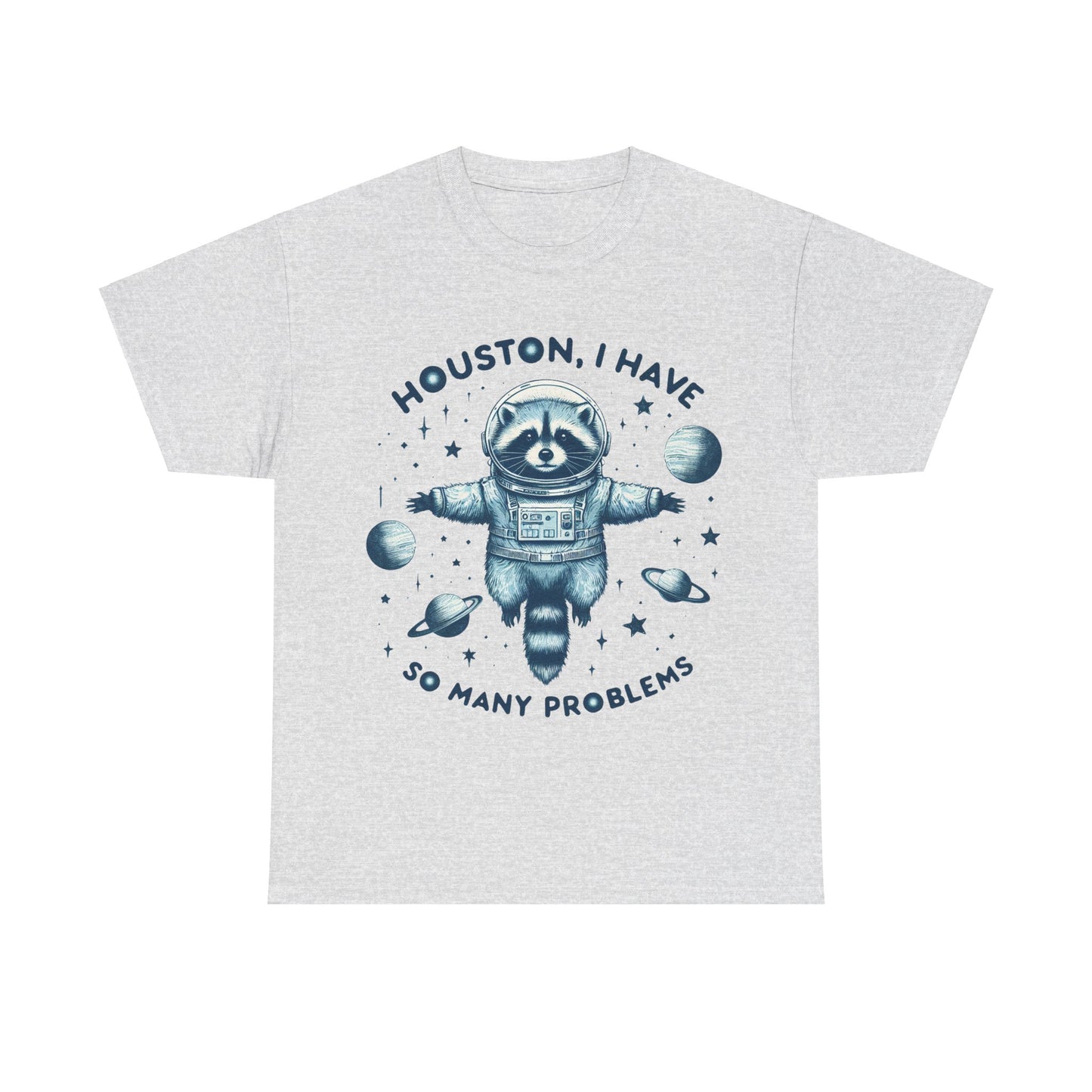 Houston I Have So Many Problems Unisex Heavy Cotton Tee