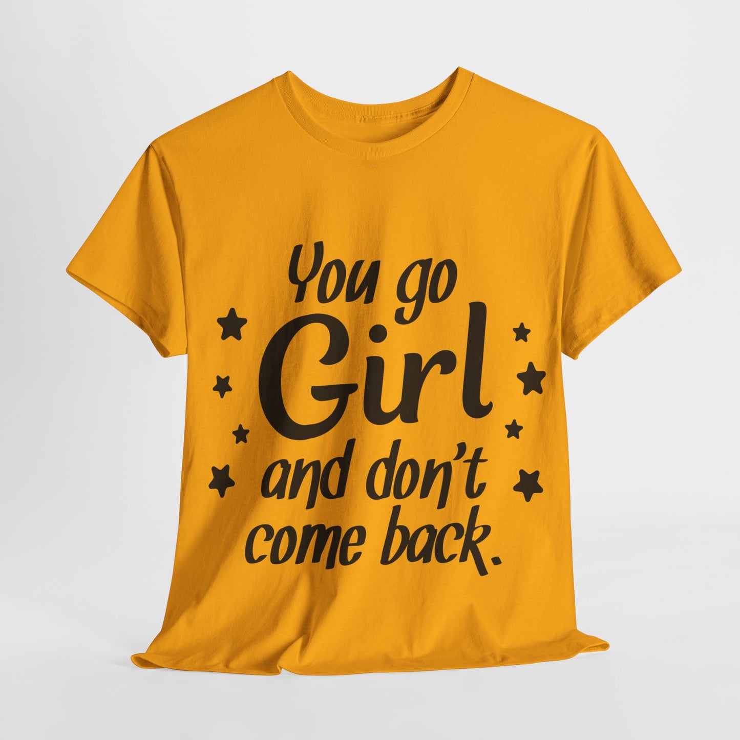 You Go Girl Unisex Heavy Cotton Tee