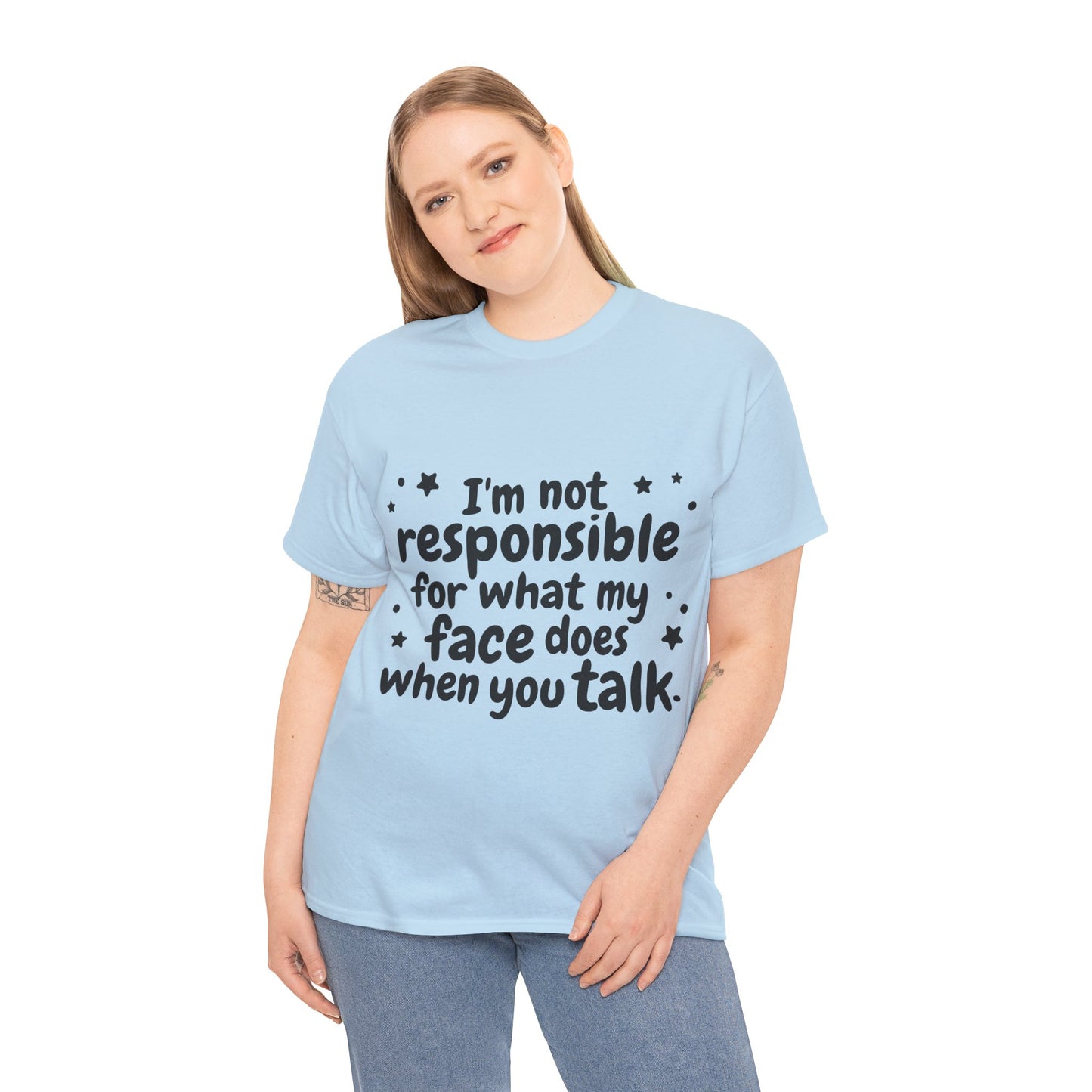 I'm Not Responsible For What My Face Does When You Talk Unisex Heavy Cotton Tee