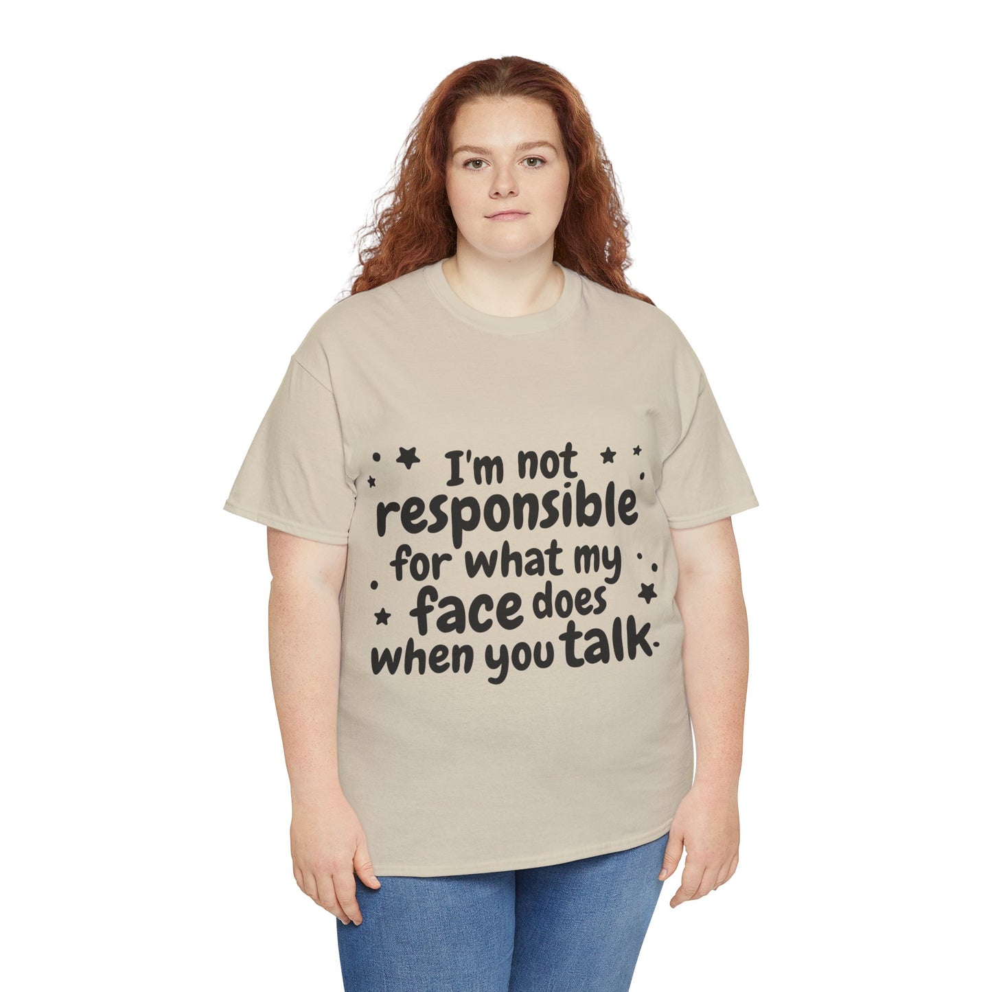 I'm Not Responsible For What My Face Does When You Talk Unisex Heavy Cotton Tee