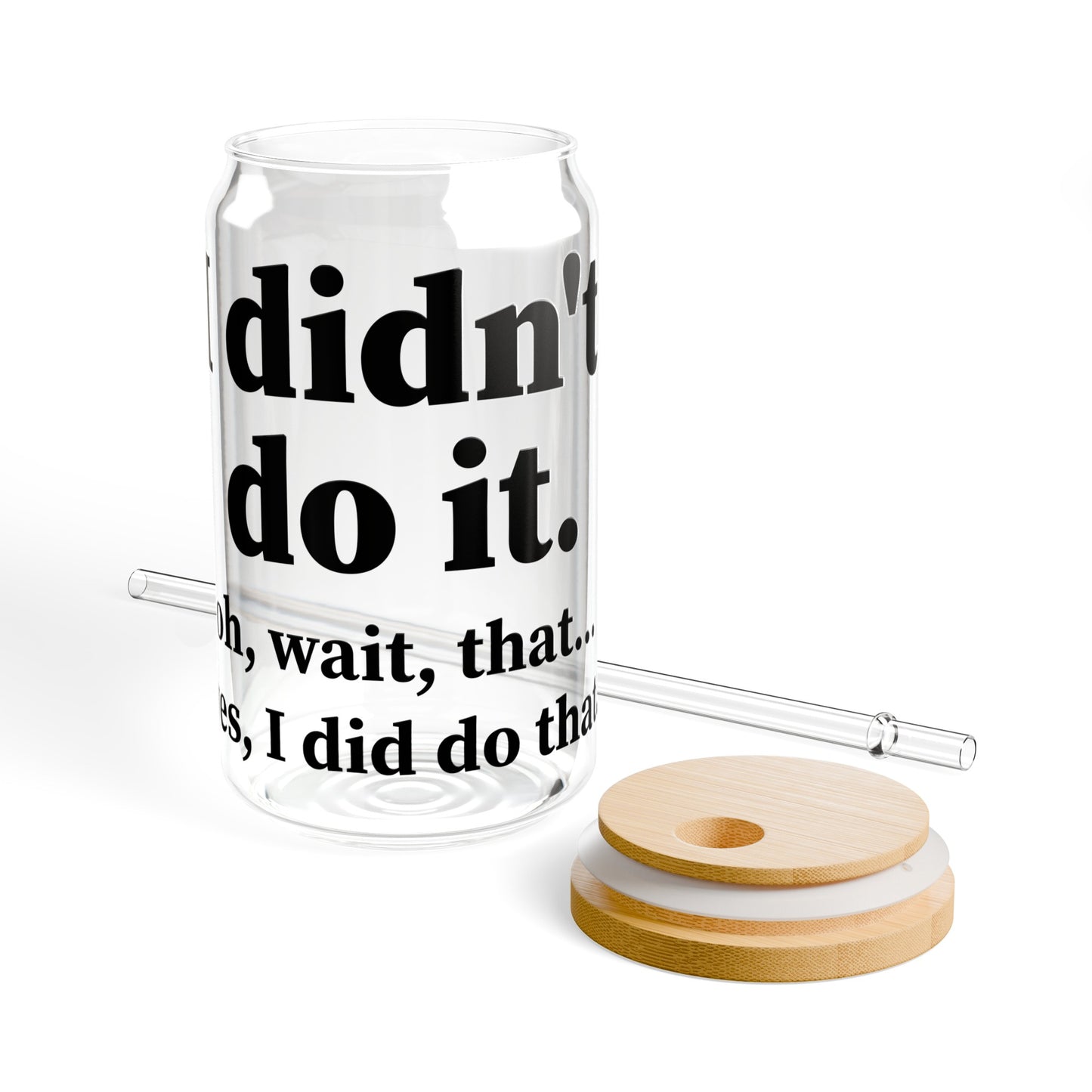 I Didn't Do It Sipper Glass, 16oz