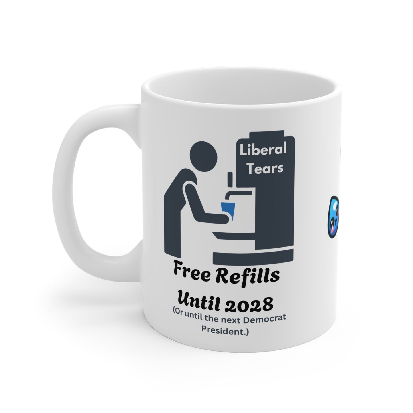 Funny Liberal Tears Mug - Free Refills Until 2028