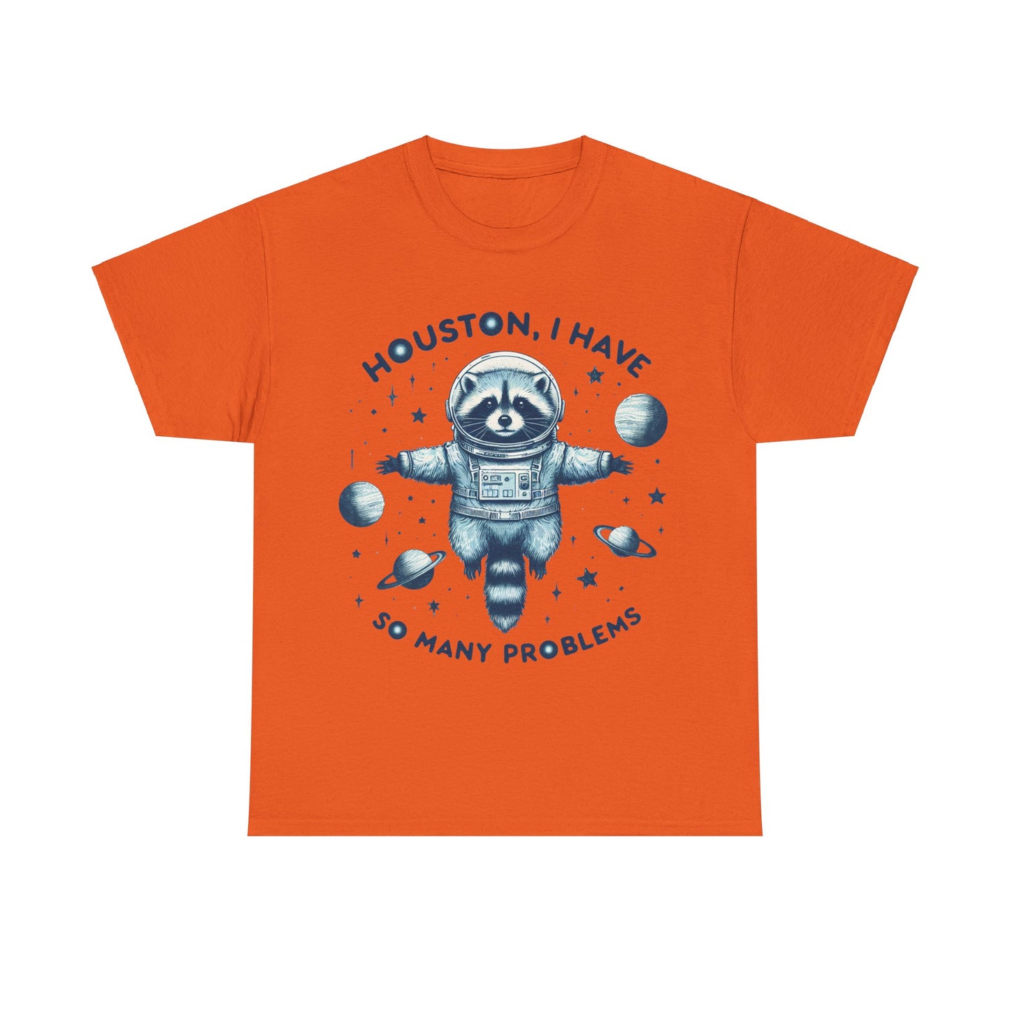 Houston I Have So Many Problems Unisex Heavy Cotton Tee