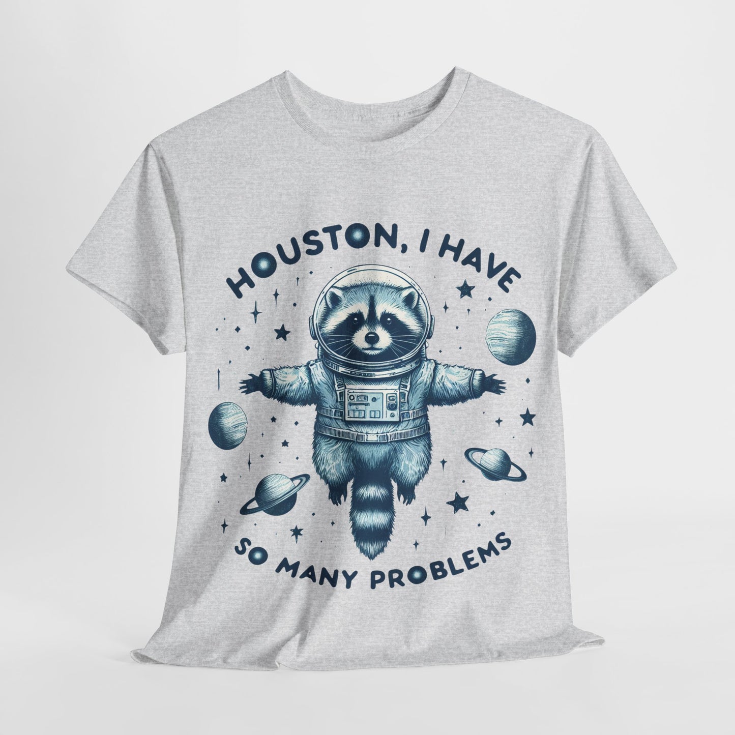 Houston I Have So Many Problems Unisex Heavy Cotton Tee