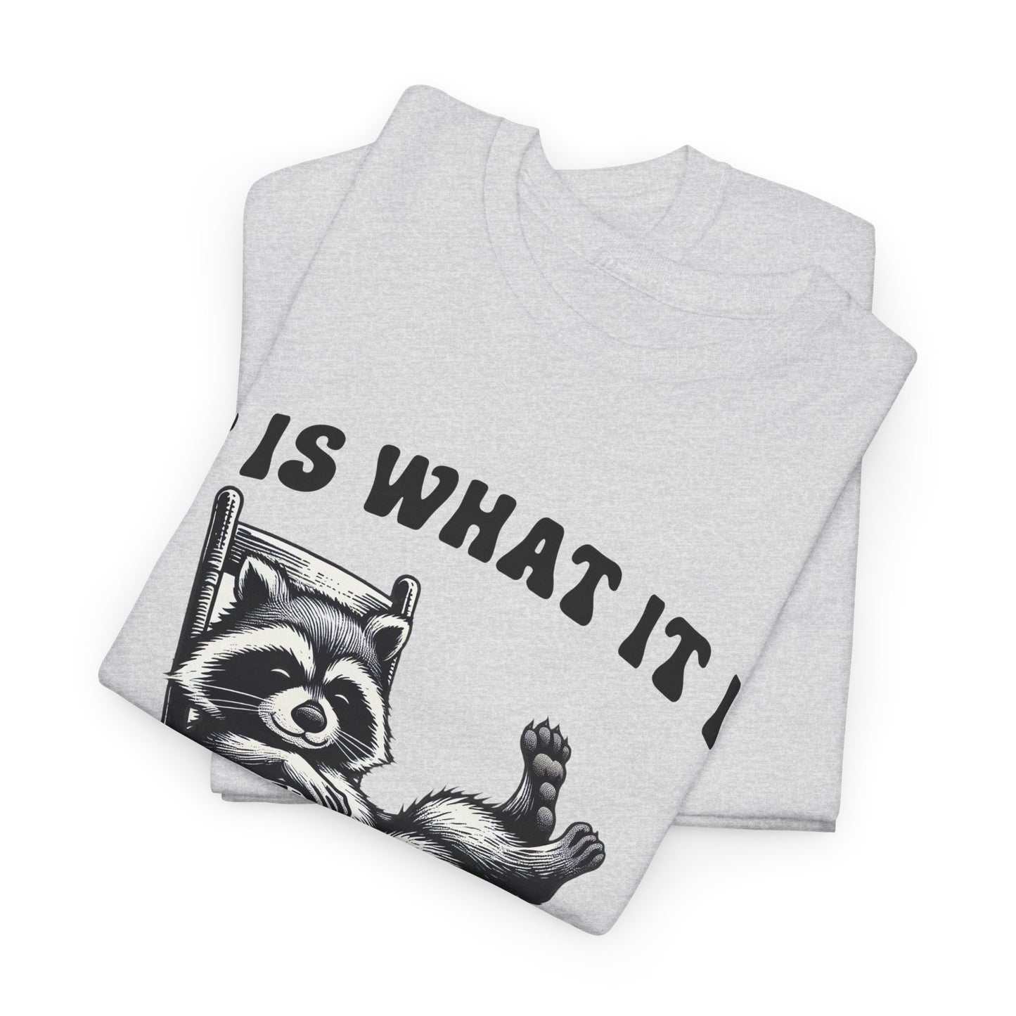 It Is What It Is Unisex Heavy Cotton Tee