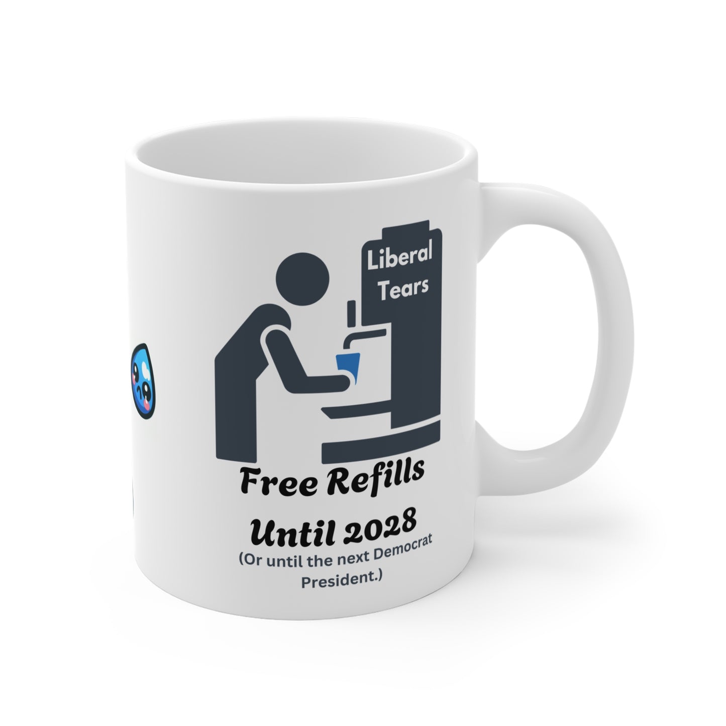 Funny Liberal Tears Mug - Free Refills Until 2028