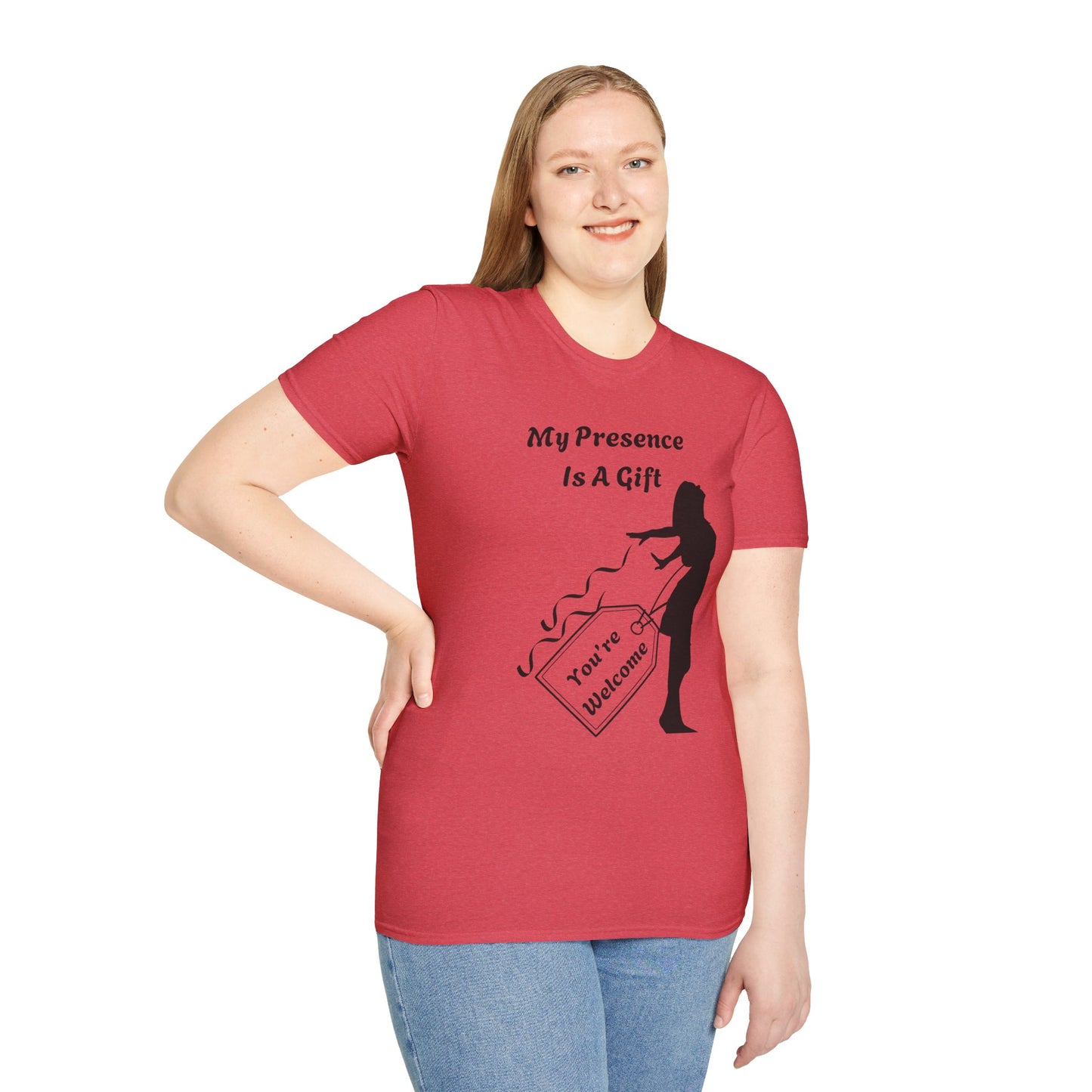 My Presence Is A Gift. You're Welcome. Unisex Softstyle T-Shirt