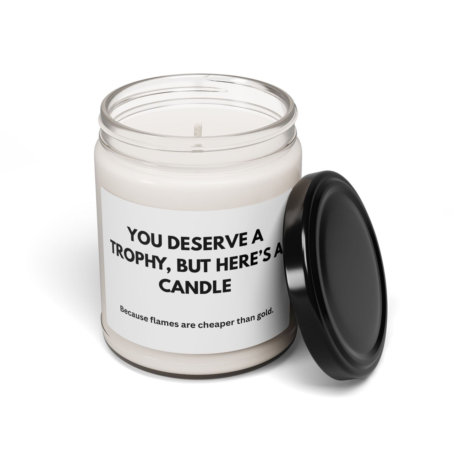 Humorous Scented Soy Candle - "You Deserve a Trophy, But Here's a Candle"