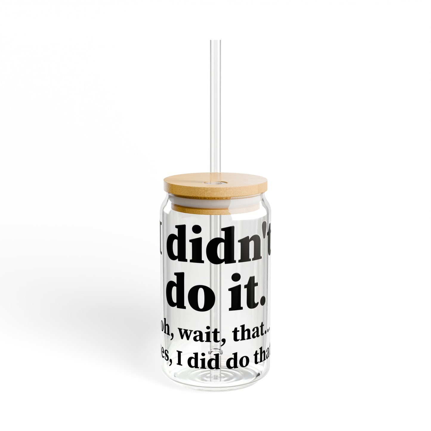 I Didn't Do It Sipper Glass, 16oz