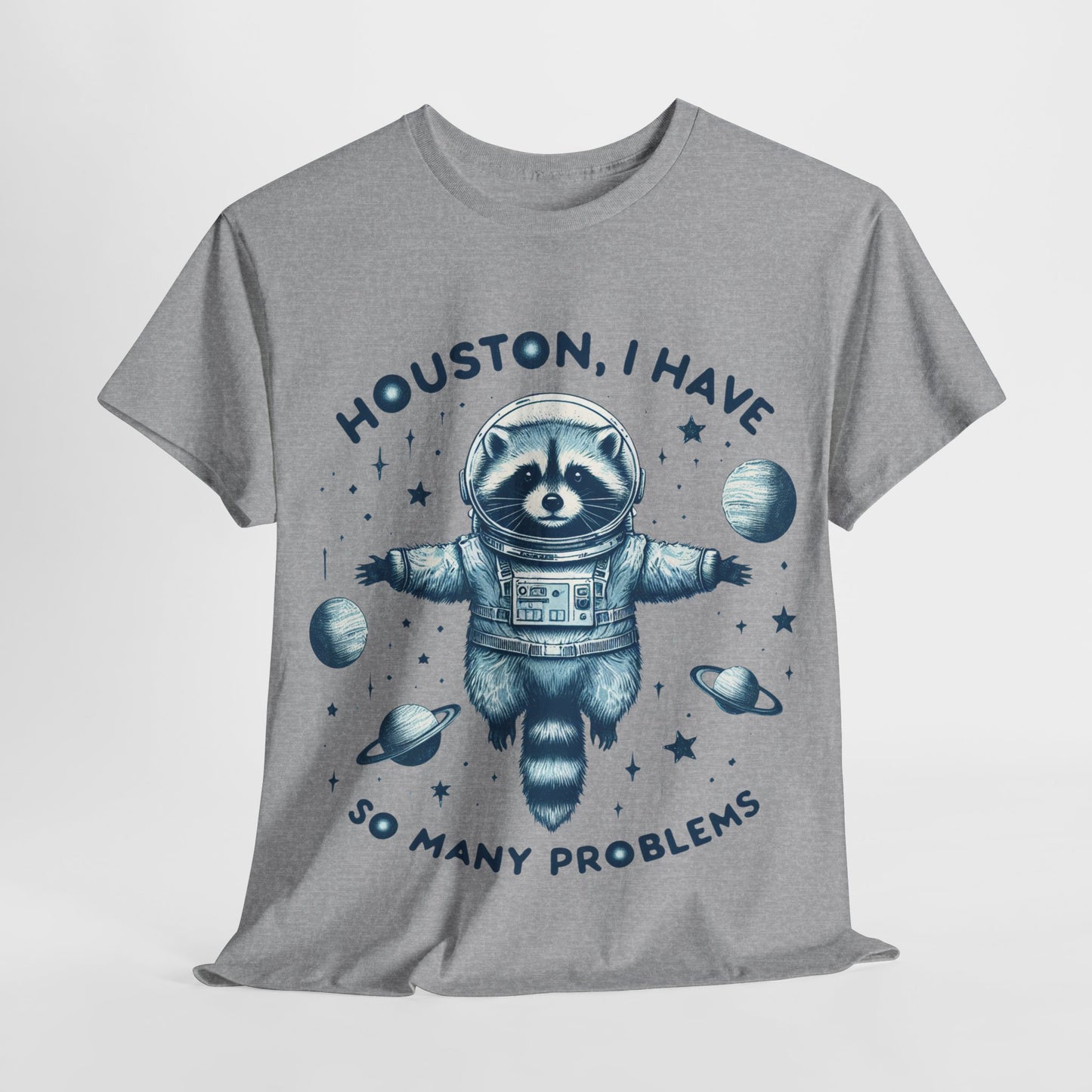 Houston I Have So Many Problems Unisex Heavy Cotton Tee