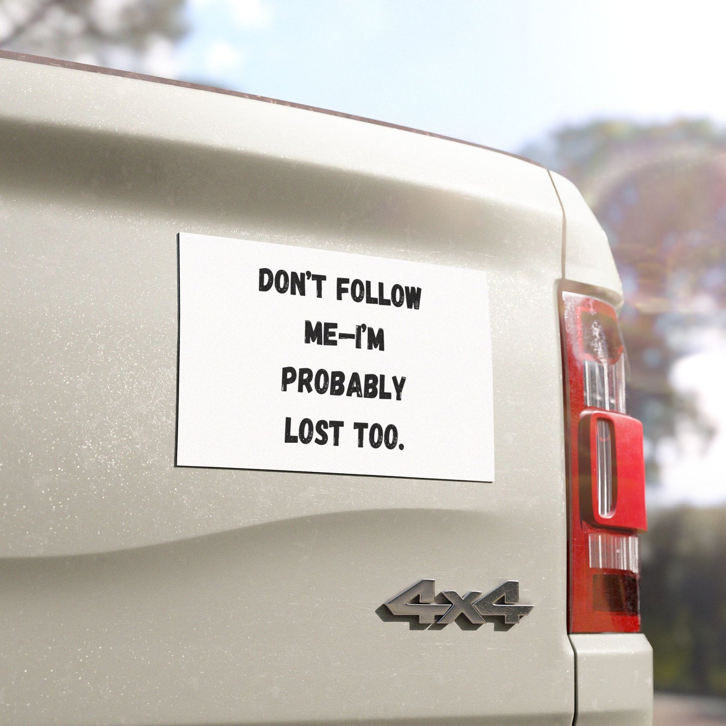 Don't Follow Me - I'm Probably Lost Too Car Magnets