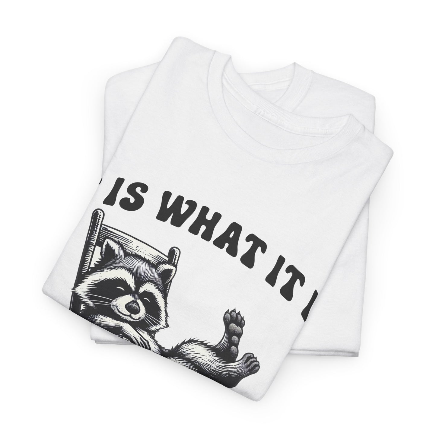 It Is What It Is Unisex Heavy Cotton Tee