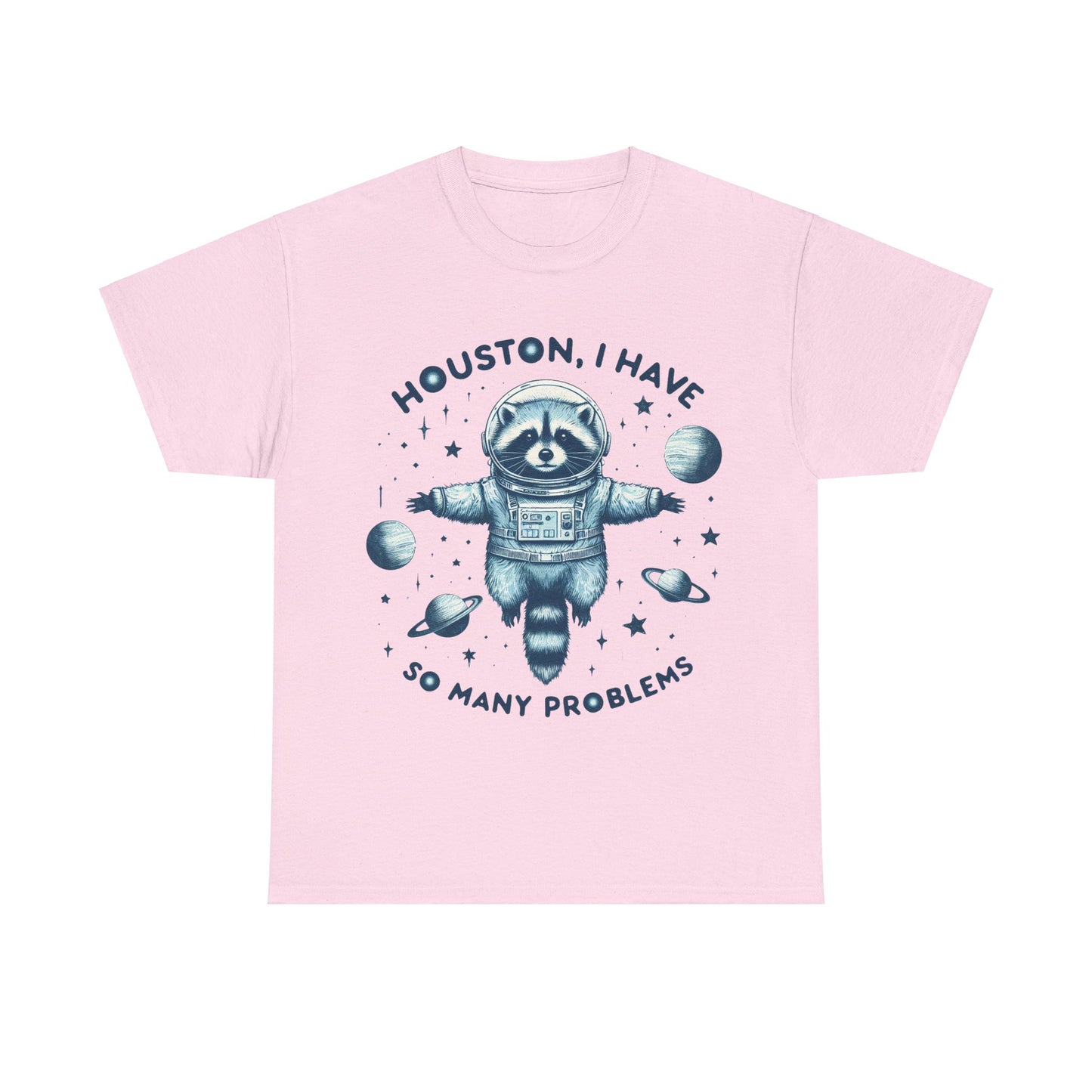 Houston I Have So Many Problems Unisex Heavy Cotton Tee