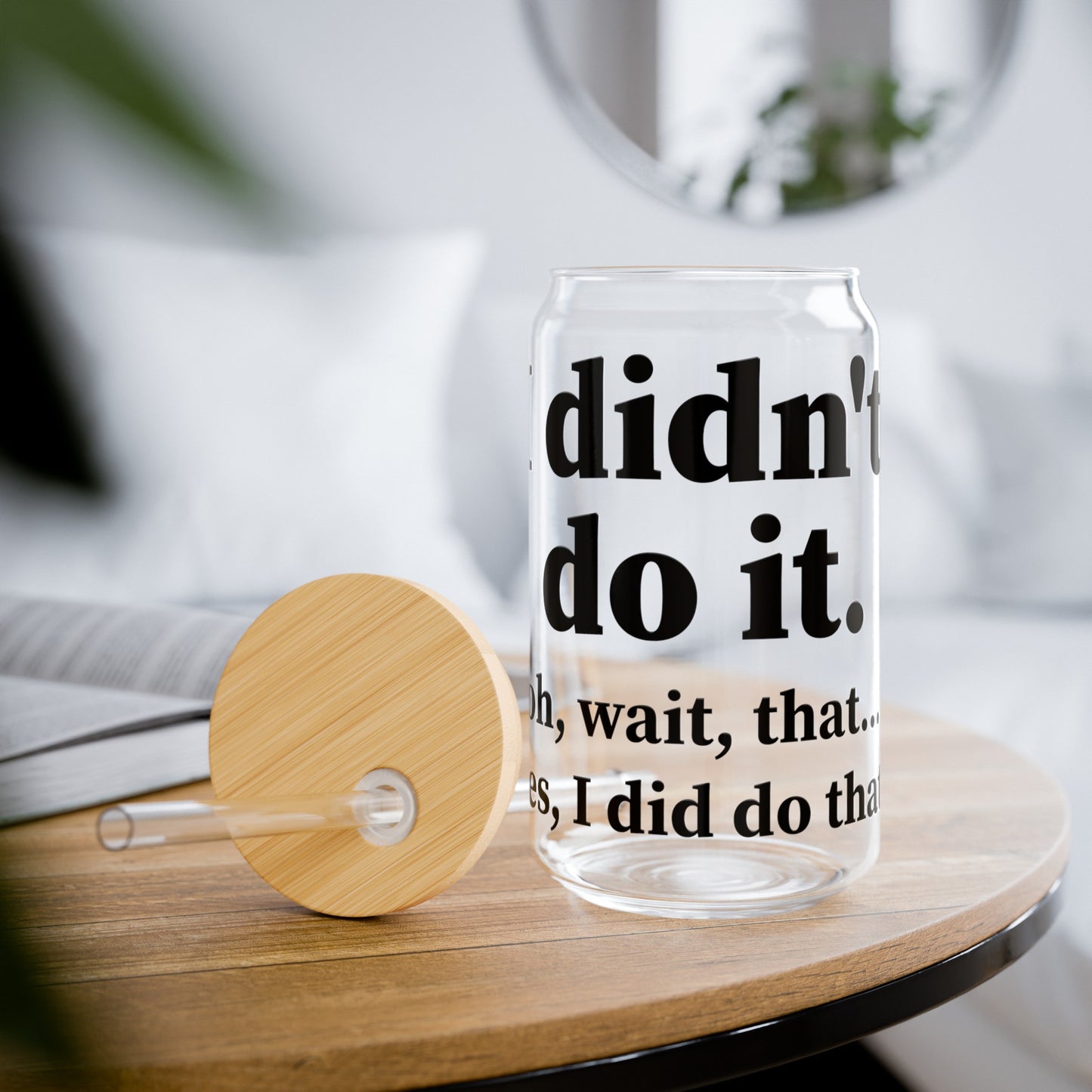 I Didn't Do It Sipper Glass, 16oz