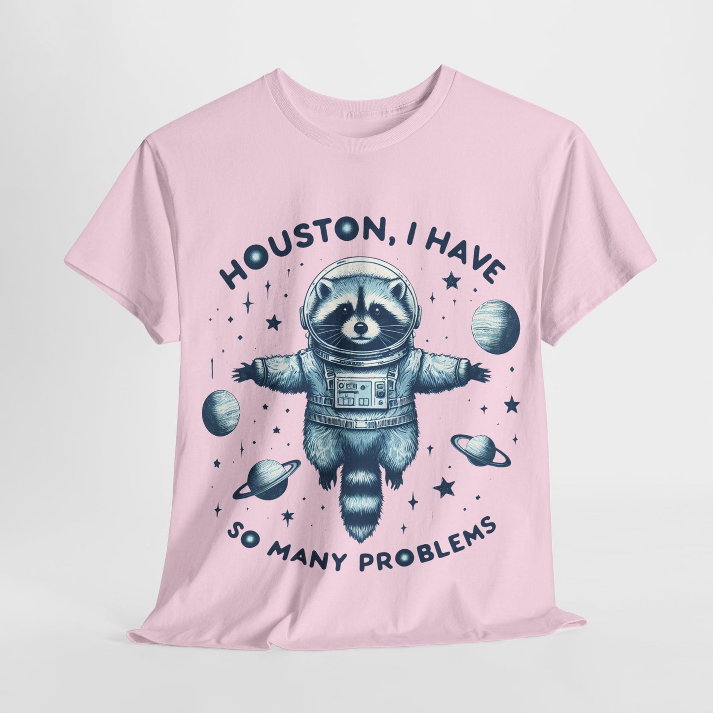 Houston I Have So Many Problems Unisex Heavy Cotton Tee