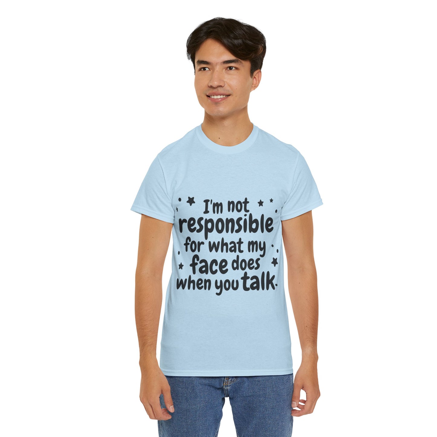 I'm Not Responsible For What My Face Does When You Talk Unisex Heavy Cotton Tee
