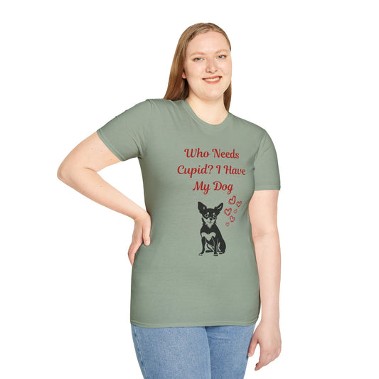 Who Needs Cupid? I Have My Dog Unisex Softstyle T-Shirt