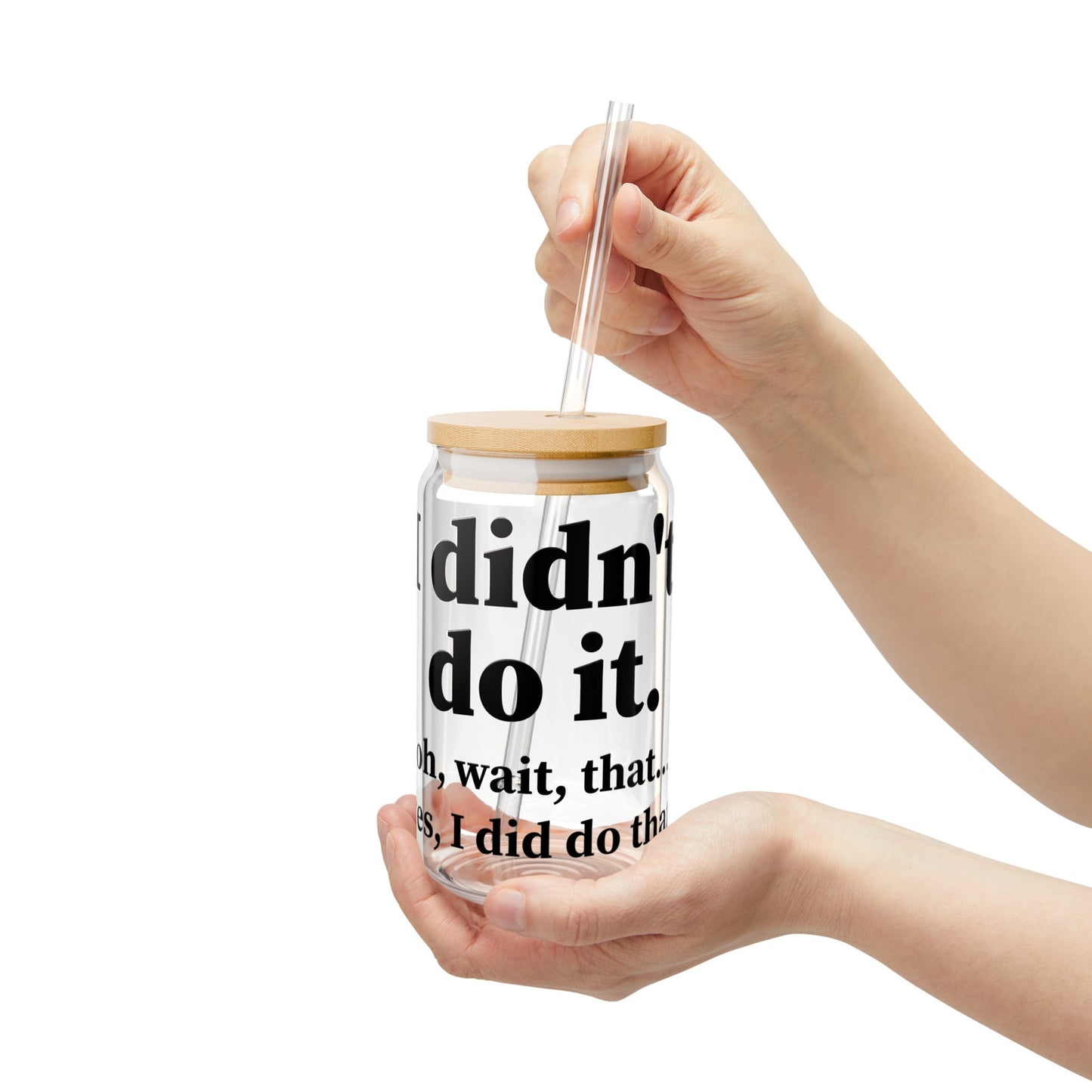 I Didn't Do It Sipper Glass, 16oz