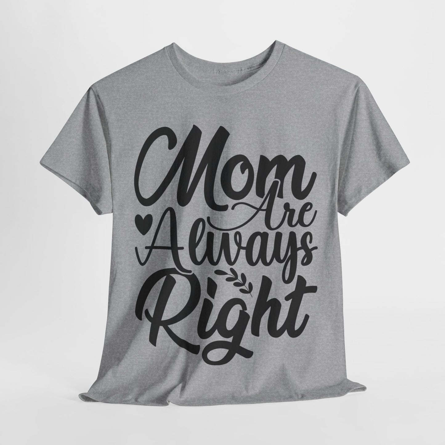 Mom Is Always Right Unisex Heavy Cotton Tee