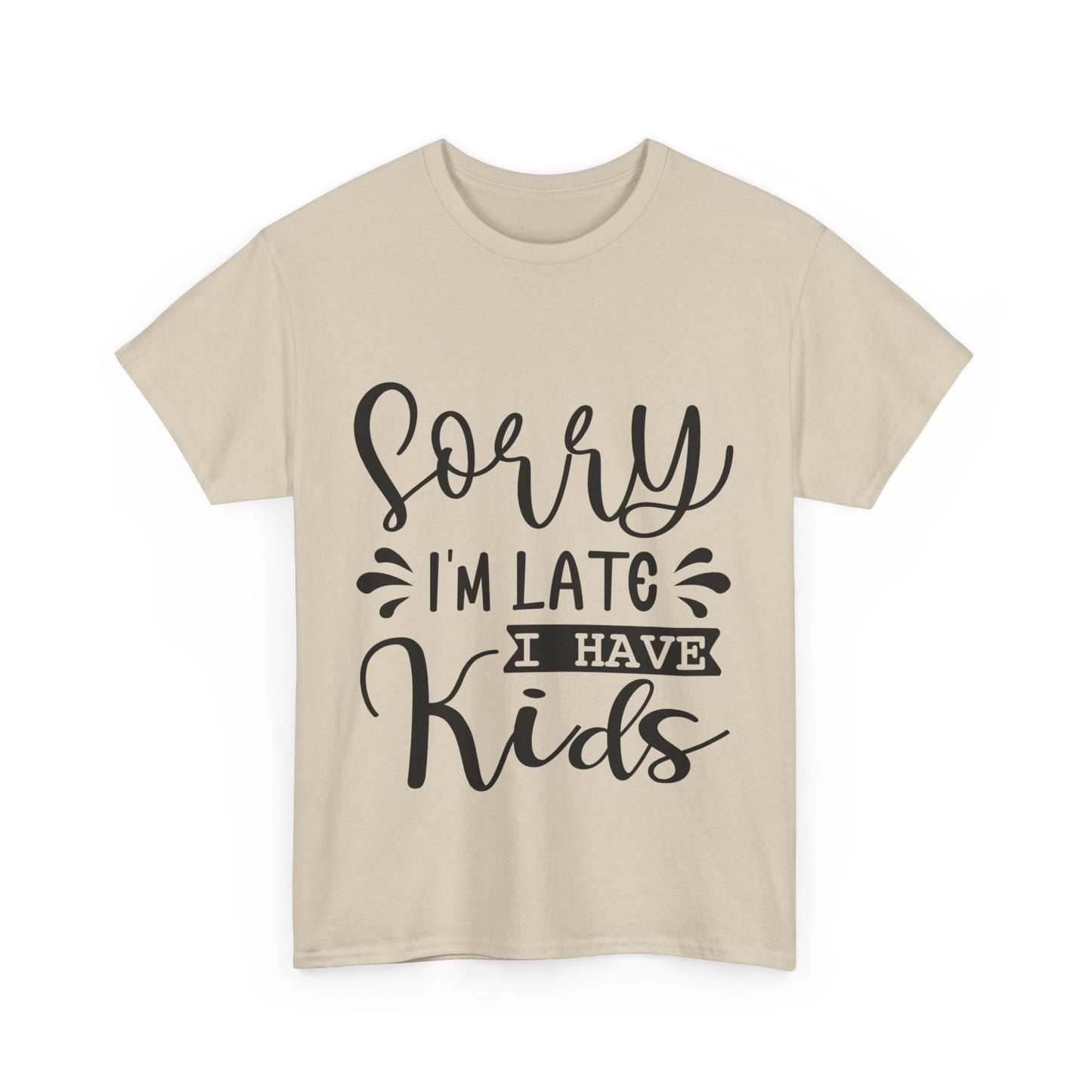 Sorry I'm Late I have Kids Unisex Heavy Cotton Tee
