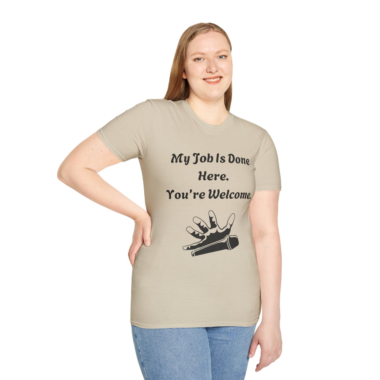 My Job Is Done Here. You're Welcome. Unisex Softstyle T-Shirt