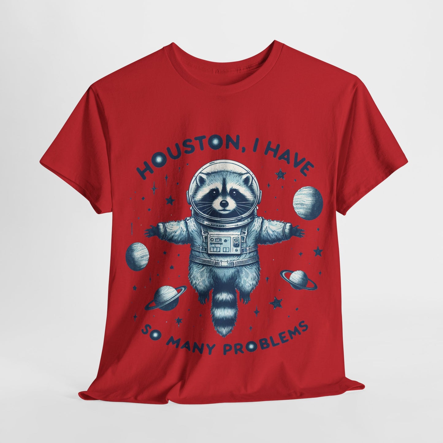 Houston I Have So Many Problems Unisex Heavy Cotton Tee
