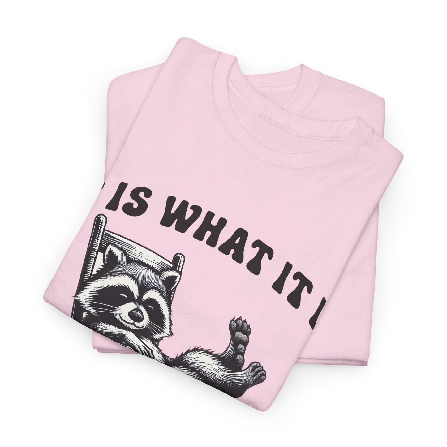 It Is What It Is Unisex Heavy Cotton Tee