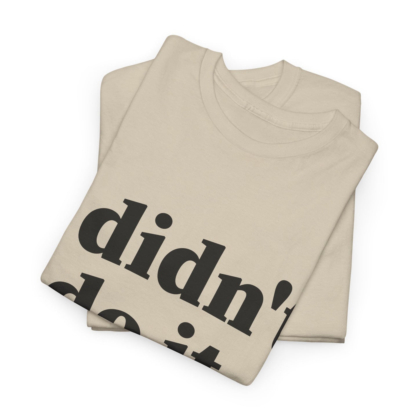 I Didn't Do It Unisex Heavy Cotton Tee