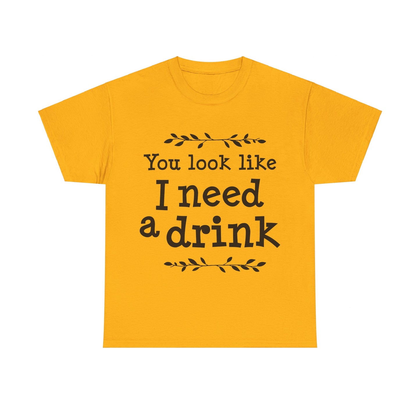 You Look Like I Need A Drink Unisex Heavy Cotton Tee