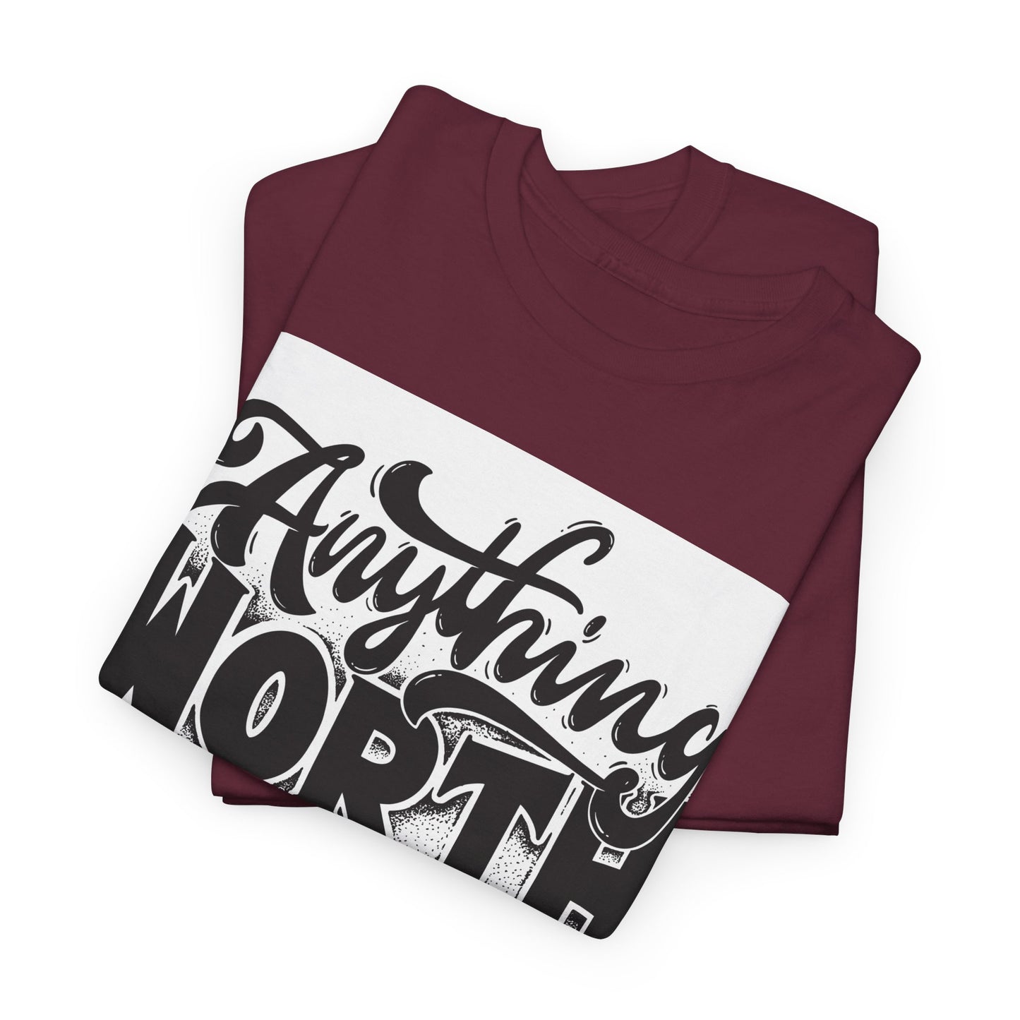 Anything Worth Having Takes Time Unisex Heavy Cotton Tee