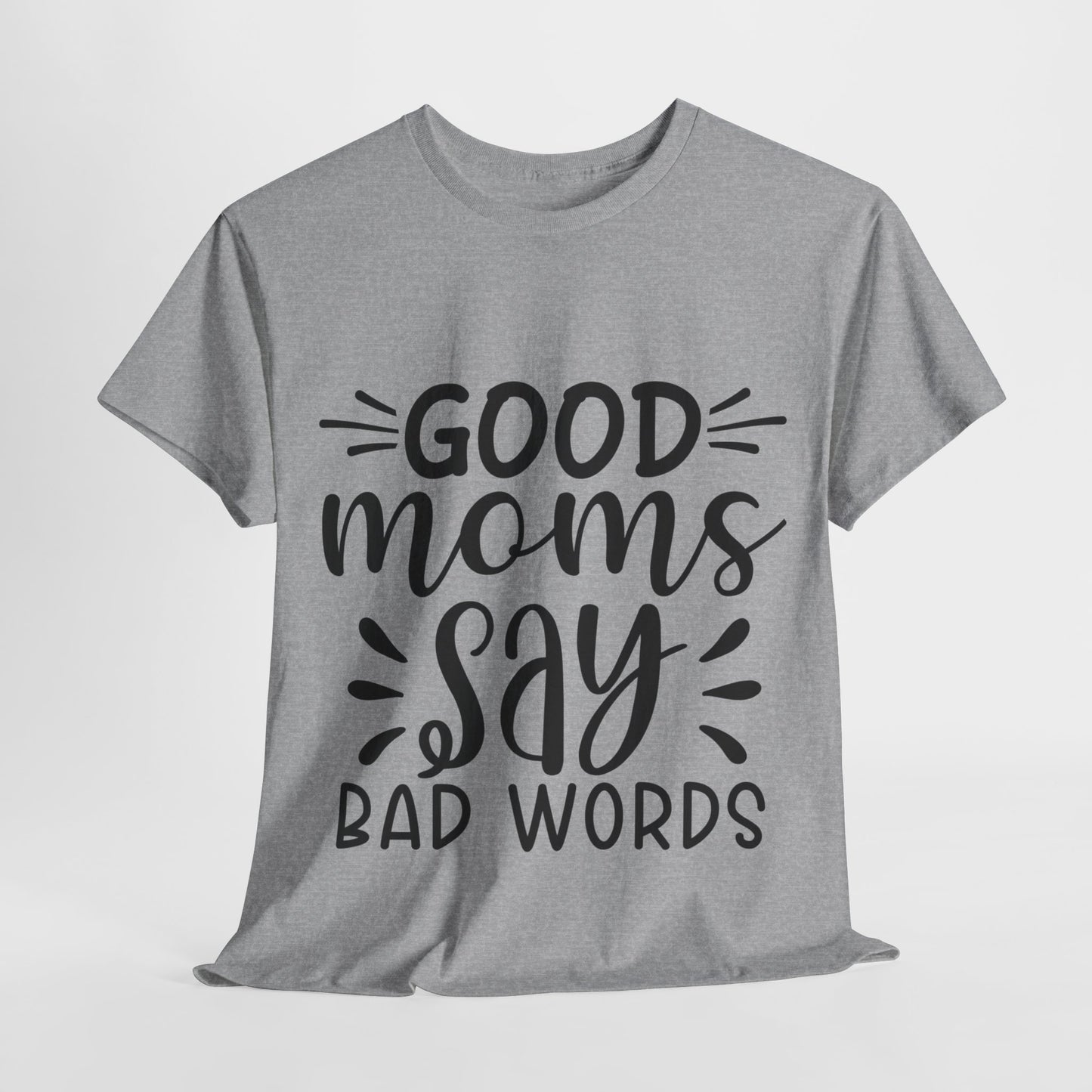 Good Moms Say Bad Words Unisex Heavy Cotton Tee