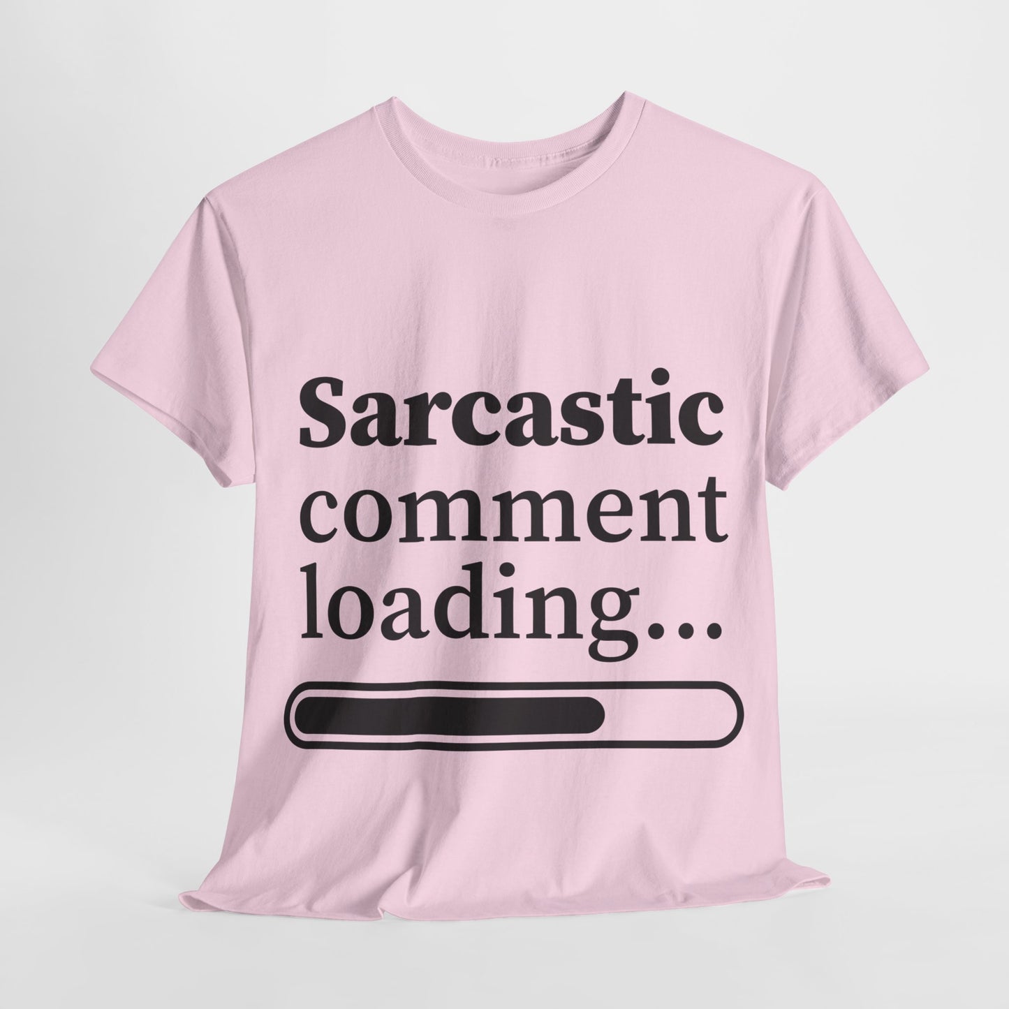 Sarcastic Comment Loading Unisex Heavy Cotton Tee