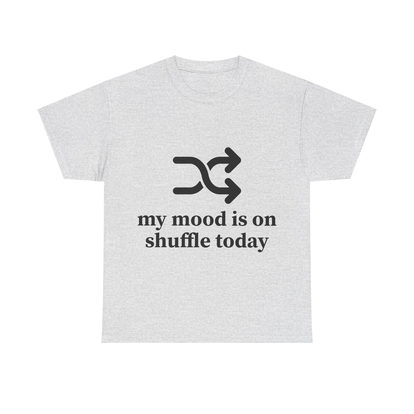 My Mood Is On Shuffle Today Unisex Heavy Cotton Tee