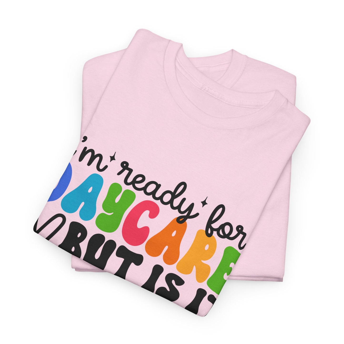 Ready For Daycare Unisex Heavy Cotton Tee