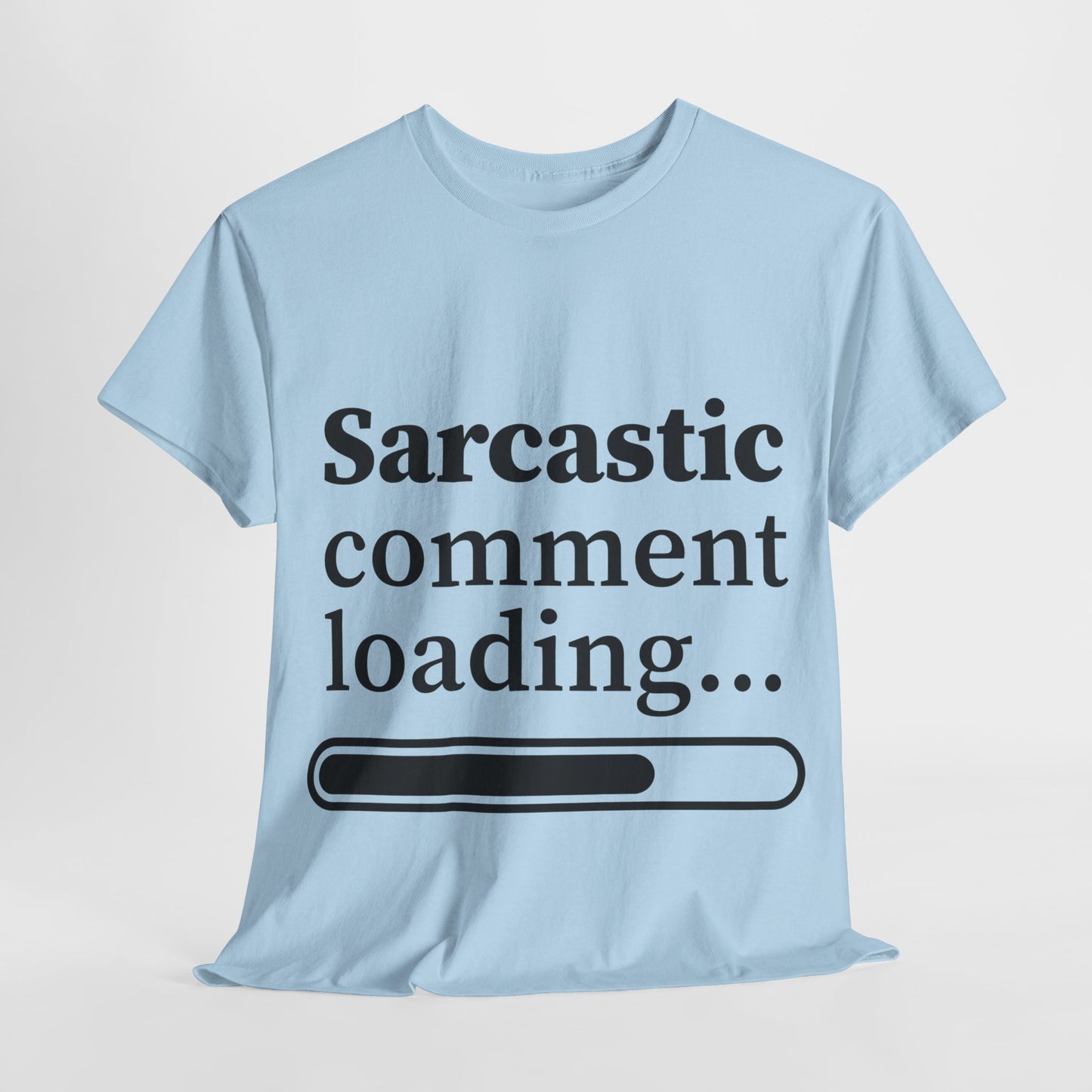 Sarcastic Comment Loading Unisex Heavy Cotton Tee