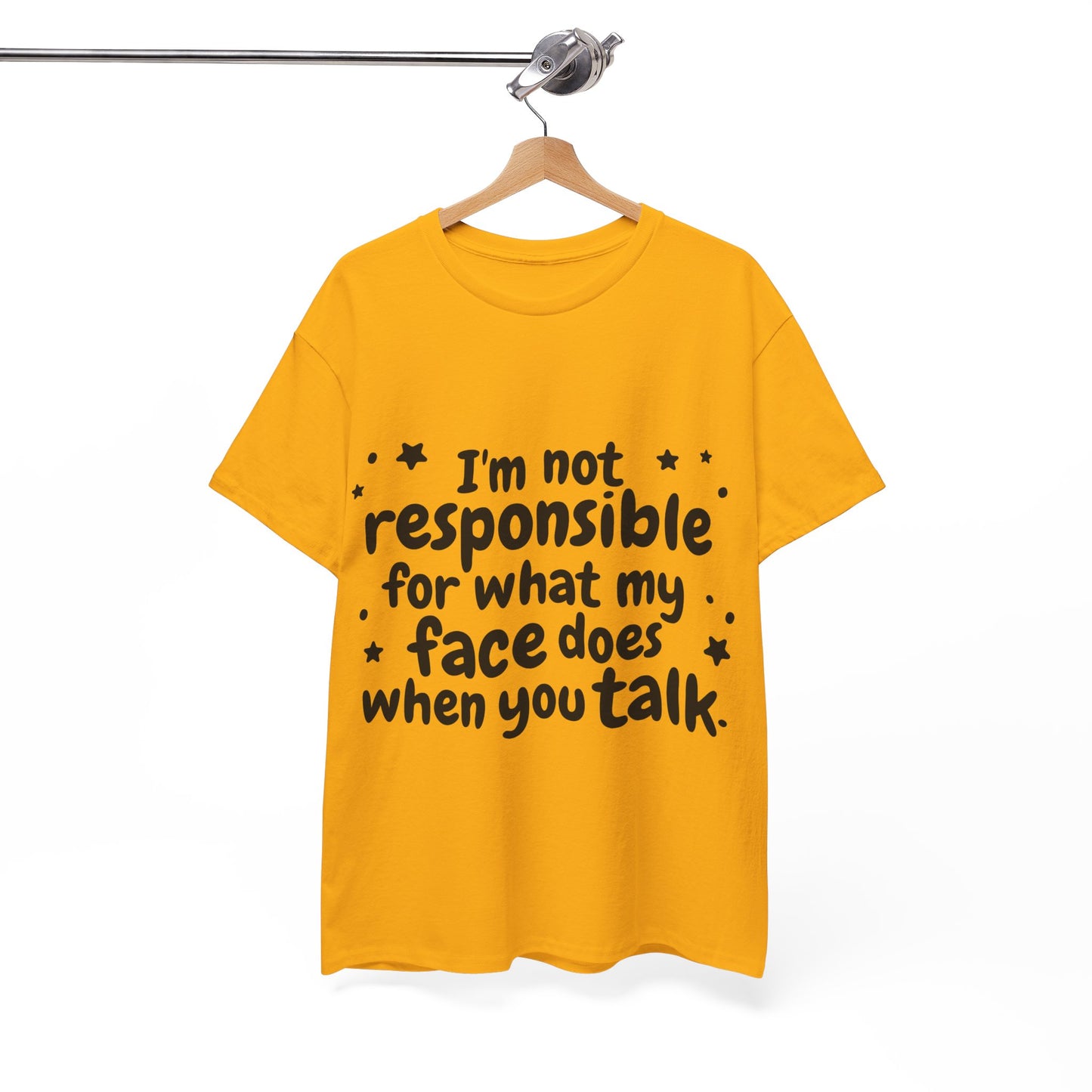 I'm Not Responsible For What My Face Does When You Talk Unisex Heavy Cotton Tee