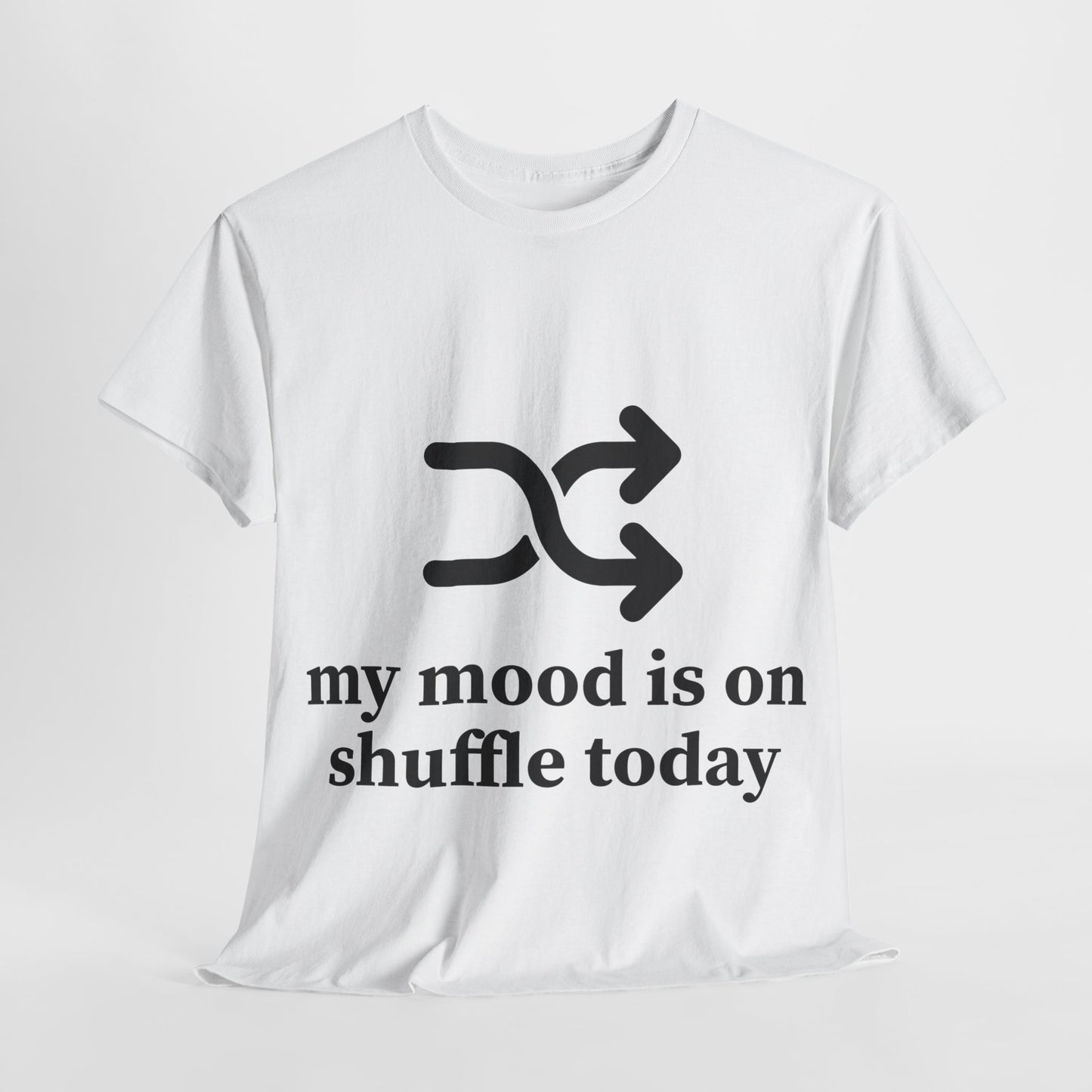 My Mood Is On Shuffle Today Unisex Heavy Cotton Tee