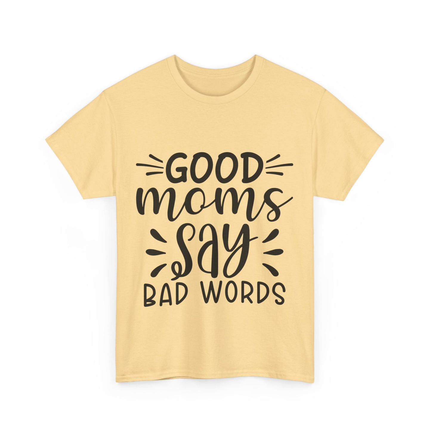 Good Moms Say Bad Words Unisex Heavy Cotton Tee