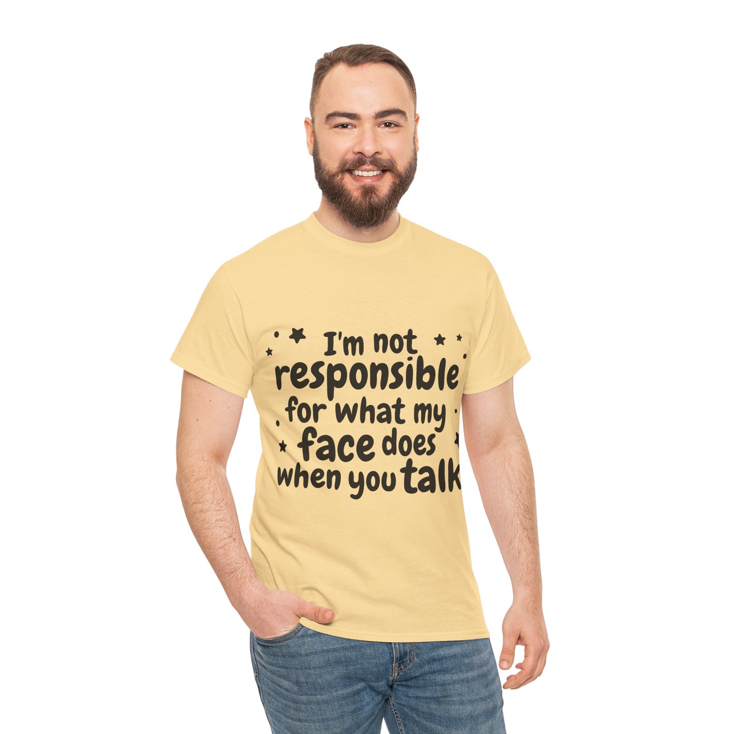 I'm Not Responsible For What My Face Does When You Talk Unisex Heavy Cotton Tee